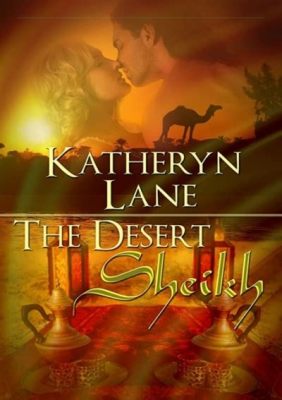 The Sheik! An Epic Romance Filled With Desert Adventure and Forbidden Love!